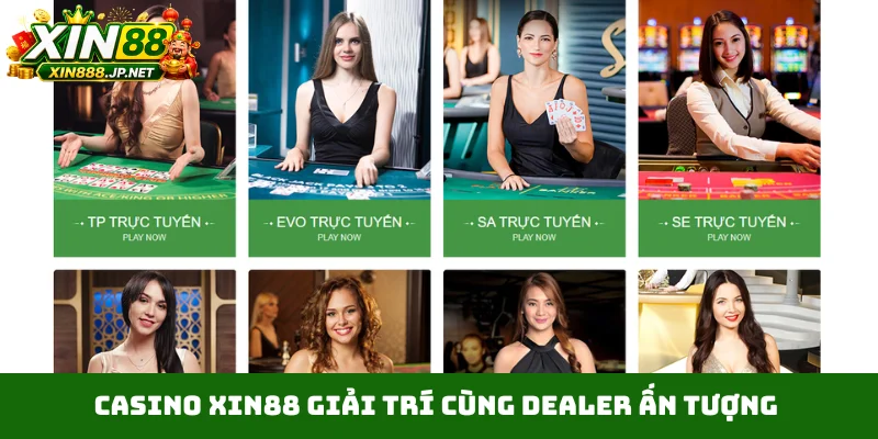 Casino Xin88 giải trí cùng dealer ấn tượng
